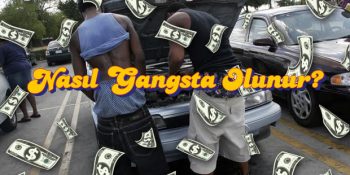 Ayrıntılı Dosya: Örnek Vatandaşın Gangsta’ya Dönüşme Rehberi
