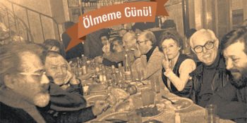 Leylaklar Açacak Kiraz da Çıkacak ve ”Ölmeme Günü” Hep Var Olacak