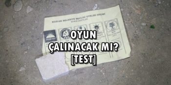 Oyun Çalınacak mı? [TEST]