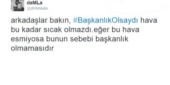 Sosyal Medyaya Göre #BaşkanlıkOlsaydı Türkiye’de Gerçekleşecek 12 Trajikomik Durum