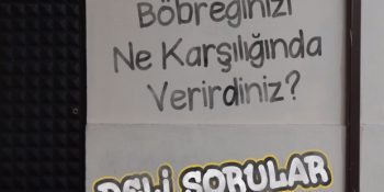 Deli Sorular: “Böbreğinizi Ne Karşılığında Verirdiniz?” [Video]
