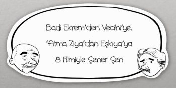 Badi Ekrem’den Vecihi’ye 8 Filmiyle Şener Şen [Video]