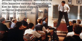 Bizi Öğretmenlerin En Güzeliyle Tanıştıran Ölü Ozanlar Derneği’nden 14 ”Anı Yaşatan” Replik