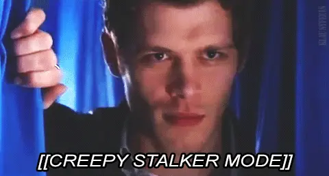 stalker mode on