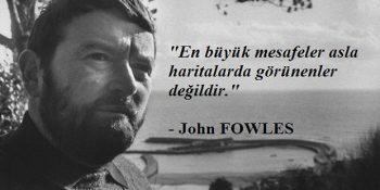 İnsanlığın Duygularını Benzersiz Tasvirlerde Yaşatan John Fowles’ın Kaleminden 18 Güçlü Alıntı