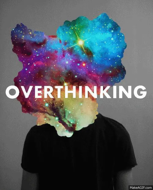 overthinking