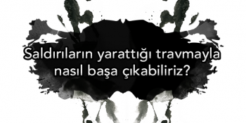 4 Uzman Görüşüyle Saldırılar Sonrasında Yaşadığımız Korku ve Travma ile Nasıl Başa Çıkabiliriz?