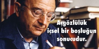 Erich Fromm’dan Tüm Zamanlara Hitap Eden 21 Düşündürücü Alıntı