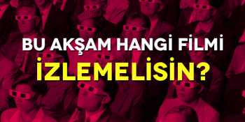 Bu Akşam Hangi Filmi İzlemelisin? [TEST]