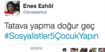 Sosyalistler El Yükseltti Sosyal Medya Sallandı: #Sosyalistler5ÇocukYapın