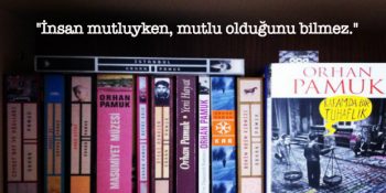 Nobel Ödüllü Yazarımız Orhan Pamuk’un Çeşitli Eserlerinden 17 Muhteşem Alıntı