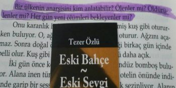 Edebiyatımızın Gamlı Prensesi Tezer Özlü’nün Eski Bahçe Eski Sevgi’sinden 16 Özel Cümle