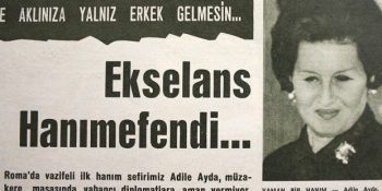 Doğum Gününde İlk Kadın Türk Diplomat Adile Ayda Hakkında 7 Aydınlatıcı Bilgi