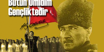 Bir 19 Mayıs’ta Mustafa Kemal Atatürk ve En Büyük Umudu Gençlik