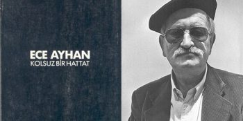 Ece Ayhan’ın Şiirlerinde Sıkça Kullandığı ve Kaleminden Eksik Etmediği Kelimelerin Anlamları