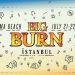 Bu Hafta Sonu Big Burn Festivalini Kaçırmamak İçin 10 Neden