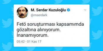 FETÖ’den Gözaltına Alındığı İddia Edilen Serdar Kuzuloğlu Hakkında Atılmış 16 Tweet