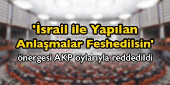 Yakın Tarihten Mecliste AKP Oyları İle Reddedilmiş 23 Kritik Önerge