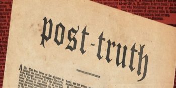 Gerçek Ötesi Anlamına Gelen Post Truth Hakkında 7 Bilgi