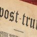Gerçek Ötesi Anlamına Gelen Post Truth Hakkında 7 Bilgi