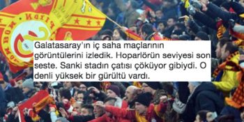 Deplasmana Gelen Rakiplerine Cehennemi Yaşatan Galatasaray Taraftarı İçin Övgüler Sıralayan 24 Kişi