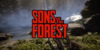 Sons of the Forest Adasını İlk Kez Keşfedeceklerin Hayatta Kalması İçin 10 Tavsiye