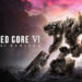 FromSoftware’ın Beklenen Yapımı Armored Core VI: Fires of Rubicon Hakkında Bilmeniz Gerekenler