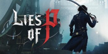 Hikaye, Oynanış, Sistem Gereksinimleri: Lies of P’ye Başlamadan Önce Bilinmesi Gerekenler