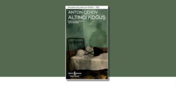 Bir Toplum Çözümlemesi: Anton Çehov – Altıncı Koğuş Kitap İncelemesi