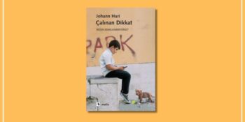 Neden Odaklanamıyoruz? Tüm Yönleriyle “Çalınan Dikkat” Kitap İncelemesi