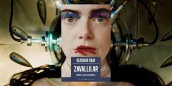 Poor Things Filmine İlham Olan Eser: Alasdair Gray-Zavallılar Kitap İncelemesi