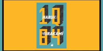 Tüm Yönleriyle Haruki Murakami – 1Q84 Kitap İncelemesi