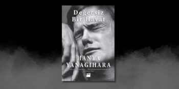 Konusu, Özeti, Okuyucu Yorumları: Tüm Yönleriyle “Değersiz Bir Hayat” Kitap İncelemesi