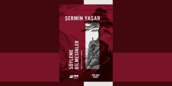Konusu, Özeti, Okuyucu Yorumları: Tüm Yönleriyle “Söyleme Bilmesinler” Kitap Analizi