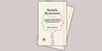 Mark Wolynn’in Çok Satan Eseri “Seninle Başlamadı” Kitap İncelemesi