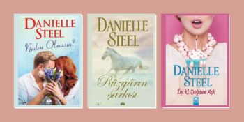 Danielle Steel Kitapları: Okurken Romantizmi En Derinden Hissedeceğiniz 10 Muhteşem Kitap